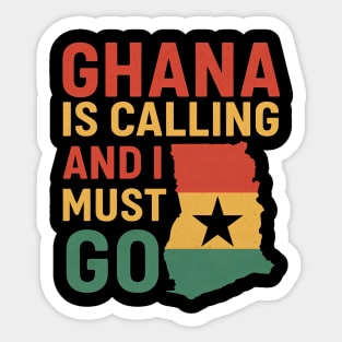 Ghana Is Calling And I Must Go Sticker